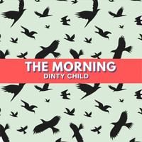 Dinty Child - The Morning