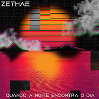 Zethae - Quando a Noite Encontra o Dia