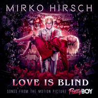 Mirko Hirsch - Love Is Blind: Songs from the Motion Picture Pretty Boy