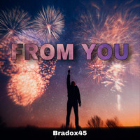 Bradox45 - From You