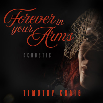 Timothy Craig - Forever in Your Arms (Acoustic)