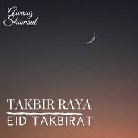Awang Shamsul - Takbir Raya (Eid Takbirat)