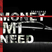 Prohcess - Money Mi Need