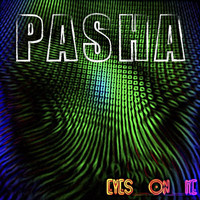 Pasha - Eyes on Me