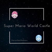 Aaronfeelthebass - Super Mario World (Castle Theme)