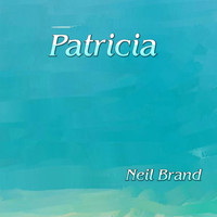 Neil Brand - Patricia