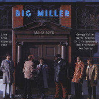 Big Miller - Live from Alberta 1982