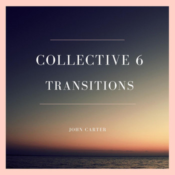John Carter - Collective 6 Transitions
