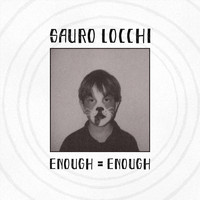 Sauro Locchi - Enough = Enough
