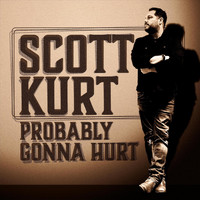Scott Kurt - Probably Gonna Hurt