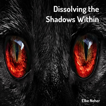 Elke Neher - Dissolving the Shadows Within