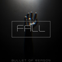 Bullet of Reason - Fall (Explicit)