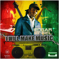 Edgar Rebel - I Will Make Music