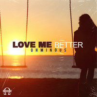 Ohminous - Love Me Better