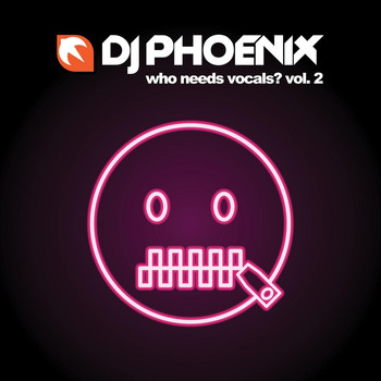 Dj Phoenix - Who Needs Vocals?, Vol. 2
