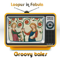 Loopus in fabula - Groovy Tales