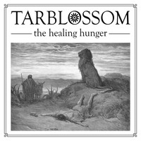 Tarblossom - The Healing Hunger