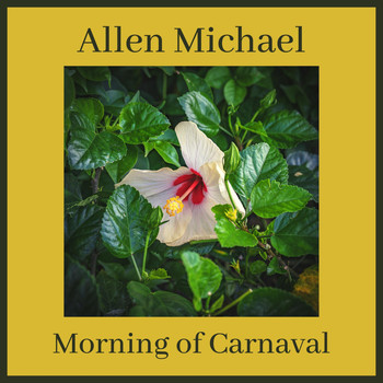 Allen Michael - Morning of Carnaval