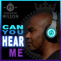 PJ Kingpin Wilson - Can You Hear Me