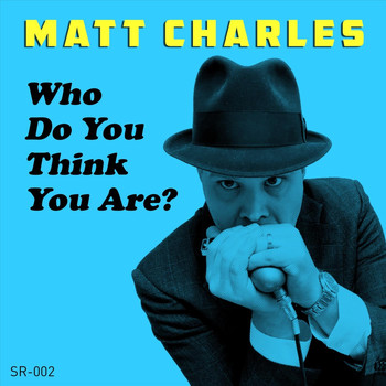 Matt Charles - Who Do You Think You Are?