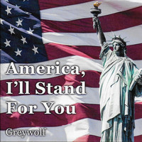 GreyWolf - America, I'll Stand for You