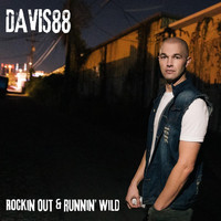 Davis88 - Rockin Out & Runnin’ Wild (Explicit)