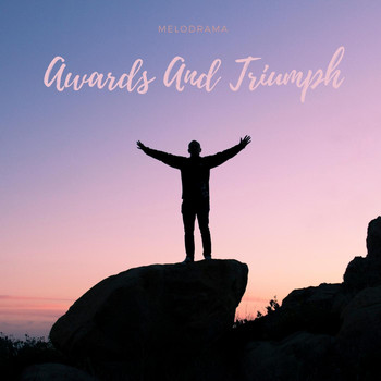 Melodrama - Awards and Triumph