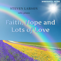 Steven Larson - Faith, Hope and Lots of Love