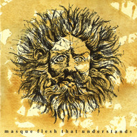 Masque - Flesh That Understands (25th Anniversary Expanded Edition)