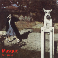 Masque - Ten Ways (Expanded Edition)