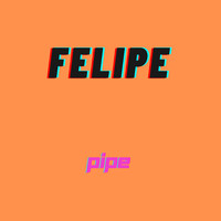 Pipe - Felipe
