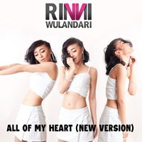 Rinni Wulandari - All Of My Heart (Rerecorded)