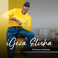 Igeza Elisha - Divorce Invitation