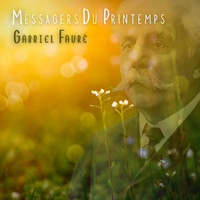 Gabriel Fauré - Messagers Du Printemps (432 HZ)
