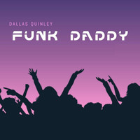 Dallas Quinley - Funk Daddy