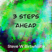 Steve W Birtwhistle - 3 Steps Ahead
