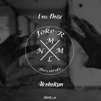 Low Noise - Alcoholism