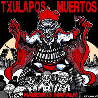 Txulapos Muertos - Habemus Napalm (Explicit)