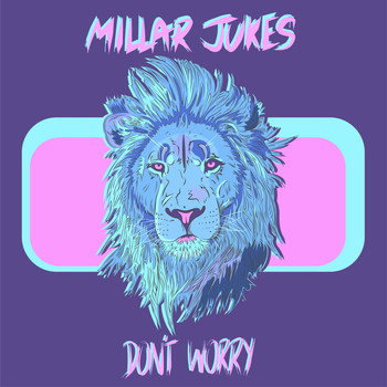 Millar Jukes - Don't Worry