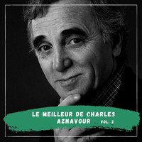 Charles Aznavour - Le Meilleur de Charles Aznavour - Vol. 2