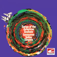 The Lonesome Valley Singers - Songs of the American Seafarer