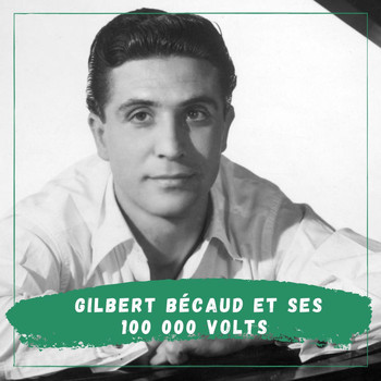 Gilbert Bécaud - Gilbert Bécaud et ses 100 000 volts (Vol. 1)