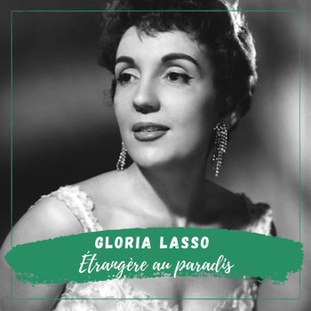 Gloria Lasso - Gloria Lasso - L'étranger Au Paradis