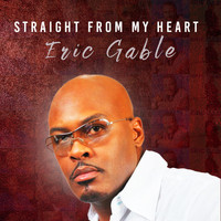 Eric Gable - Straight from My Heart