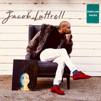 Jacob Luttrell - Familiar Faces