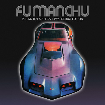 Fu Manchu - Return to Earth 1991-1993 (Deluxe Edition)