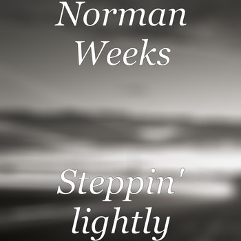 Norman Weeks - Steppin' lightly