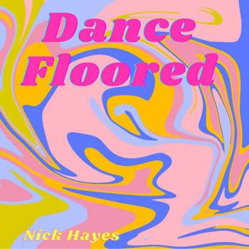 Nick Hayes - Dance Floored