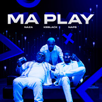 Naza, KeBlack - Ma Play (Explicit)