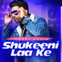 Money Aujla - Shukeeni Laa Ke